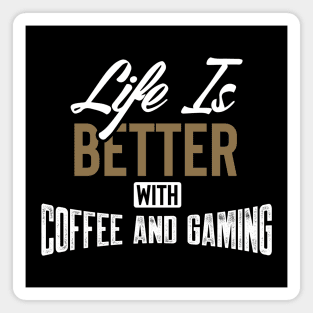 Life Is Better With Coffee And Gaming Magnet